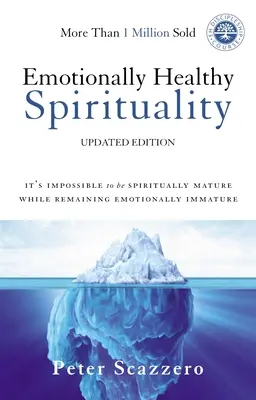 Zdrowa emocjonalnie duchowość: Niemożliwe jest bycie dojrzałym duchowo, pozostając niedojrzałym emocjonalnie - Emotionally Healthy Spirituality: It's Impossible to Be Spiritually Mature, While Remaining Emotionally Immature