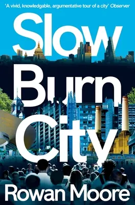 Slow Burn City: Londyn w XXI wieku - Slow Burn City: London in the Twenty-First Century