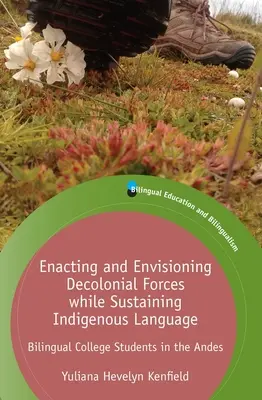 Wdrażanie i wyobrażanie sobie sił dekolonialnych przy jednoczesnym zachowaniu języka tubylczego: Dwujęzyczni studenci w Andach - Enacting and Envisioning Decolonial Forces While Sustaining Indigenous Language: Bilingual College Students in the Andes