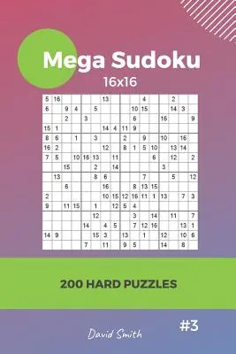 Mega Sudoku - 200 trudnych łamigłówek 16x16 vol.3 - Mega Sudoku - 200 Hard Puzzles 16x16 Vol.3