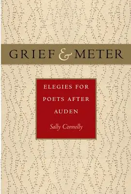 Grief and Meter: Elegie dla poetów po Audenie - Grief and Meter: Elegies for Poets After Auden