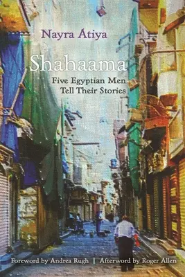 Shahaama: Pięciu egipskich mężczyzn opowiada swoje historie - Shahaama: Five Egyptian Men Tell Their Stories