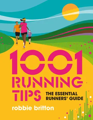 1001 wskazówek dla biegaczy: Niezbędny przewodnik dla biegaczy - 1001 Running Tips: The Essential Runners' Guide