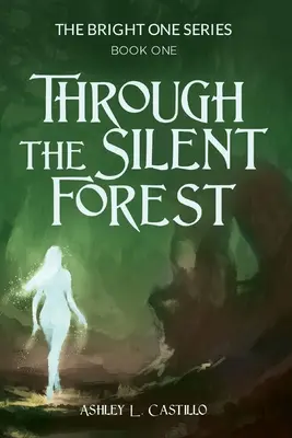 Przez cichy las: Księga pierwsza serii Bright One - Through the Silent Forest: Book one of the Bright One Series