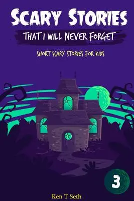 Straszne historie, których nigdy nie zapomnę: Krótkie straszne historie dla dzieci - Scary Stories That I Will Never Forget: Short Scary Stories for Kids
