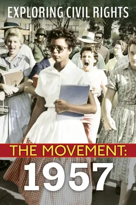 Odkrywanie praw obywatelskich: The Movement: 1957 (Library Edition) - Exploring Civil Rights: The Movement: 1957 (Library Edition)