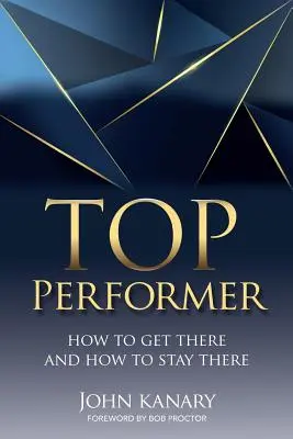 Top Performer: Jak się tam dostać i jak tam pozostać - Top Performer: How to Get There and How to Stay There