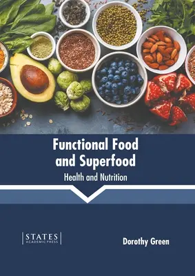 Żywność funkcjonalna i superżywność: zdrowie i odżywianie - Functional Food and Superfood: Health and Nutrition