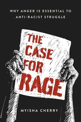 The Case for Rage: Dlaczego gniew jest niezbędny w walce antyrasistowskiej - The Case for Rage: Why Anger Is Essential to Anti-Racist Struggle
