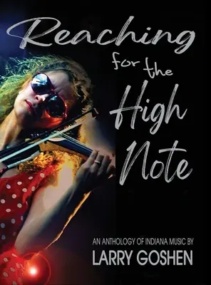 Sięgając po wysoką nutę: antologia muzyki z Indiany - Reaching for the High Note: An Anthology of Indiana Music