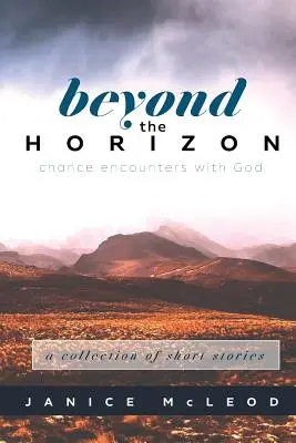 Poza horyzontem: Przypadkowe spotkania z Bogiem - Beyond the Horizon: Chance Encounters with God