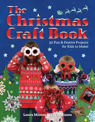 Christmas Craft Book: 30 zabawnych i świątecznych projektów do wykonania z dziećmi - Christmas Craft Book: 30 Fun & Festive Projects to Make with Kids