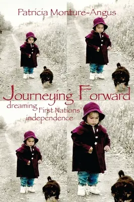 Podróż do przodu: Śniące Pierwsze Narody? Niepodległość - Journeying Forward: Dreaming First Nations? Independence