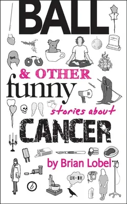 Piłka i inne zabawne historie o raku - Ball & Other Funny Stories about Cancer