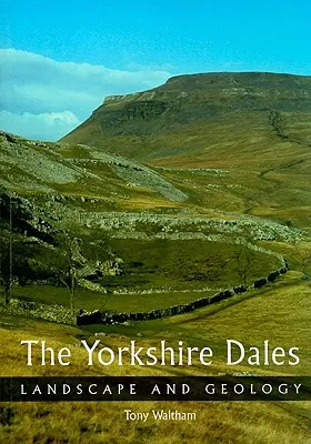 Yorkshire Dales: Krajobraz i geologia - The Yorkshire Dales: Landscape and Geology