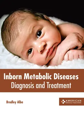 Wrodzone choroby metaboliczne: Diagnoza i leczenie - Inborn Metabolic Diseases: Diagnosis and Treatment