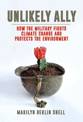 Nietypowy sojusznik: jak wojsko walczy ze zmianami klimatu i chroni środowisko - Unlikely Ally: How the Military Fights Climate Change and Protects the Environment