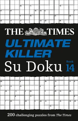 The Times Su Doku - The Times Ultimate Killer Su Doku Book 14: 200 najbardziej zabójczych łamigłówek Su Doku - The Times Su Doku - The Times Ultimate Killer Su Doku Book 14: 200 of the Deadliest Su Doku Puzzles