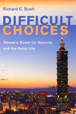 Trudne wybory: Tajwańskie dążenie do bezpieczeństwa i dobrego życia - Difficult Choices: Taiwan's Quest for Security and the Good Life