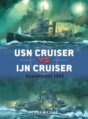 Krążownik USN kontra krążownik Ijn: Guadalcanal 1942 - USN Cruiser Vs Ijn Cruiser: Guadalcanal 1942