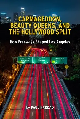 Freewaytopia: Jak autostrady ukształtowały Los Angeles - Freewaytopia: How Freeways Shaped Los Angeles