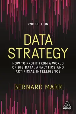 Strategia danych: Jak czerpać zyski ze świata Big Data, analityki i sztucznej inteligencji? - Data Strategy: How to Profit from a World of Big Data, Analytics and Artificial Intelligence