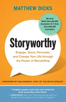 Storyworthy: Angażuj, ucz, przekonuj i zmieniaj swoje życie dzięki sile opowiadania historii - Storyworthy: Engage, Teach, Persuade, and Change Your Life Through the Power of Storytelling