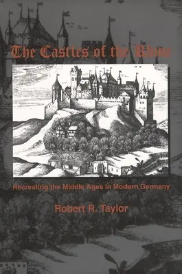 Zamki nad Renem: Odtwarzanie średniowiecza we współczesnych Niemczech - The Castles of the Rhine: Recreating the Middle Ages in Modern Germany