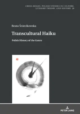 Transkulturowe haiku: Polska historia gatunku - Transcultural Haiku: Polish History of the Genre
