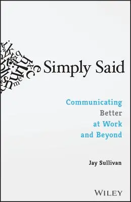 Simply Said: Lepsza komunikacja w pracy i poza nią - Simply Said: Communicating Better at Work and Beyond