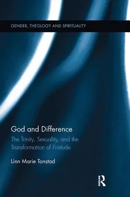 Bóg i różnica: Trójca Święta, seksualność i przemiana skończoności - God and Difference: The Trinity, Sexuality, and the Transformation of Finitude