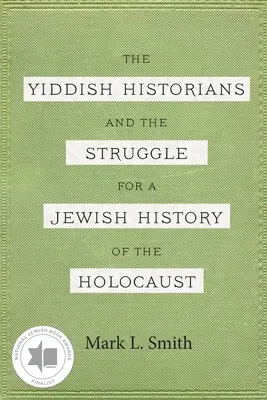 Historycy jidysz i walka o żydowską historię Holokaustu - The Yiddish Historians and the Struggle for a Jewish History of the Holocaust