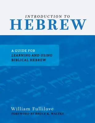 Wprowadzenie do języka hebrajskiego: Przewodnik do nauki i używania biblijnego języka hebrajskiego - Introduction to Hebrew: A Guide for Learning and Using Biblical Hebrew