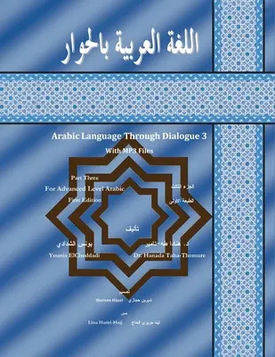 Język arabski poprzez dialog, część 3 dla średnio zaawansowanych - Arabic Language Through Dialogue Part 3 for Intermediate Level Arabic