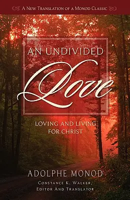 Niepodzielna miłość: Kochając i żyjąc dla Chrystusa - An Undivided Love: Loving and Living for Christ