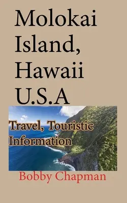 Wyspa Molokai, Hawaje USA: podróże, informacje turystyczne - Molokai Island, Hawaii U.S.A: Travel, Touristic Information