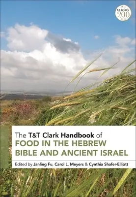 T&t Clark: Podręcznik żywności w Biblii hebrajskiej i starożytnym Izraelu - T&t Clark Handbook of Food in the Hebrew Bible and Ancient Israel