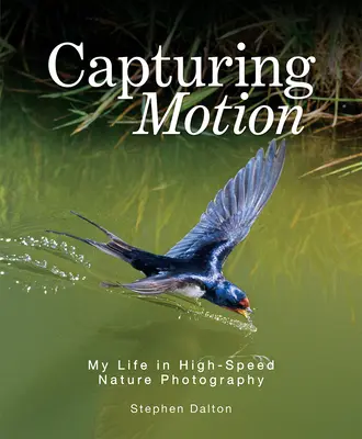 Uchwycić ruch: Moje życie w szybkiej fotografii przyrodniczej - Capturing Motion: My Life in High-Speed Nature Photography