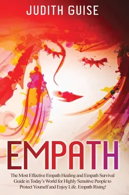 Empath: Najskuteczniejsze leczenie empatów i przewodnik przetrwania empatów w dzisiejszym świecie dla bardzo wrażliwych ludzi, aby cię chronić - Empath: The Most Effective Empath Healing and Empath Survival Guide in Today's World for Highly Sensitive People to Protect Yo