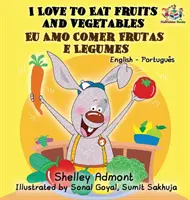 Uwielbiam jeść owoce i warzywa (dwujęzyczna książka angielsko-portugalska - brazylijska) - I Love to Eat Fruits and Vegetables (English Portuguese Bilingual Book - Brazilian)