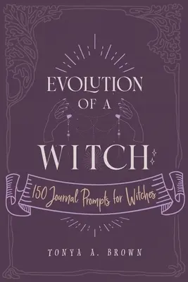 Ewolucja czarownicy: 150 pytań do dziennika dla czarownic - Evolution of a Witch: 150 Journal Prompts for Witches