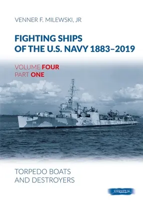 Okręty bojowe marynarki wojennej Stanów Zjednoczonych 1883-2019, tom czwarty, część pierwsza - Torpedowce i niszczyciele - Fighting Ships Of The U.S.Navy 1883-2019 Volume Four Part One - Torpedo Boats and Destroyers