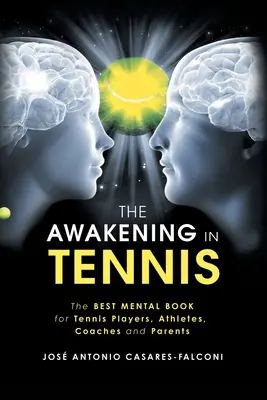 Przebudzenie w tenisie: najlepsza książka mentalna dla tenisistów, sportowców, trenerów i rodziców - The Awakening in Tennis: The Best Mental Book for Tennis Players, Athletes, Coaches and Parents