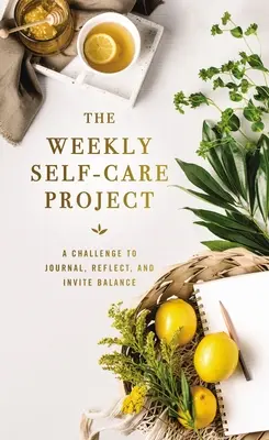 Cotygodniowy projekt troski o siebie: Wyzwanie do prowadzenia dziennika, refleksji i zaproszenia do równowagi - The Weekly Self-Care Project: A Challenge to Journal, Reflect, and Invite Balance