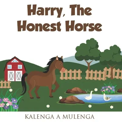 Harry the Honest Horse: Urocza książka dla dzieci o przyjaźni i uczciwości koni dla dzieci w wieku 1-3 lat, 4-6 lat i 7-8 lat. - Harry the Honest Horse: A cute children's book about horses friendship honesty for ages 1-3 ages 4-6 ages 7-8