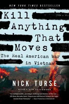 Zabij wszystko, co się rusza: Prawdziwa amerykańska wojna w Wietnamie - Kill Anything That Moves: The Real American War in Vietnam