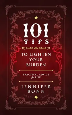 101 wskazówek, jak zmniejszyć obciążenie: Praktyczne porady na całe życie - 101 Tips To Lighten Your Burden: Practical Advice For Life