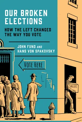 Nasze zepsute wybory: Jak lewica zmieniła sposób głosowania - Our Broken Elections: How the Left Changed the Way You Vote