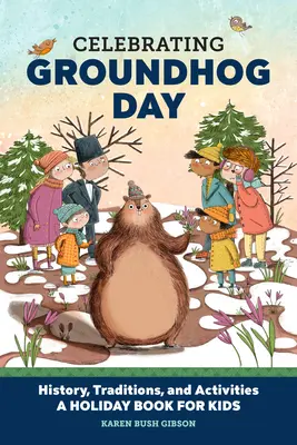 Świętowanie Dnia Świstaka: Historia, tradycje i zajęcia - świąteczna książka dla dzieci - Celebrating Groundhog Day: History, Traditions, and Activities - A Holiday Book for Kids