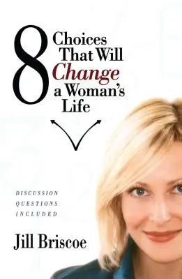 8 wyborów, które zmienią życie kobiety - 8 Choices That Will Change a Woman's Life